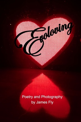 Evoloving: Poetry and Photography by James Fly